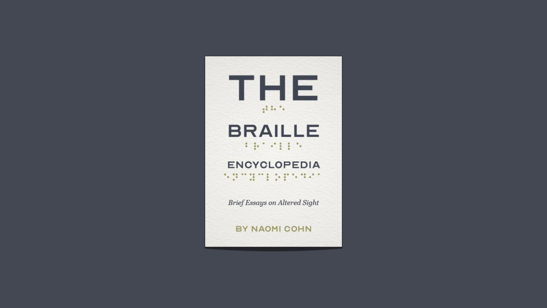 Choosing What To See: A Review of Naomi Cohn’s The Braille Encyclopedia