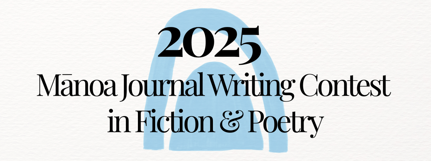 Winners of the 2025 Mānoa Journal Writing Contest in Fiction and Poetry  