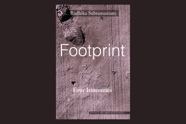 Following Impressions: A Review of Radhika Subramaniam’s Footprint: Four Itineraries