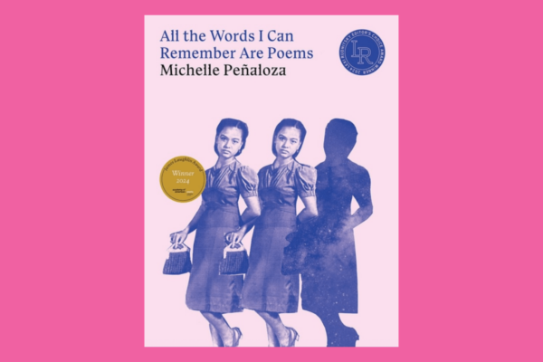 What Could Be More Like a Poem?: A Review of Michelle Peñaloza’s All the Words I Can Remember Are Poems  